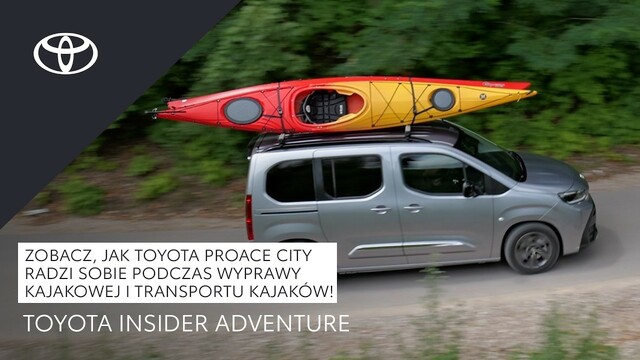 Jak Toyota PROACE CITY sprawdzi się podczas wyprawy kajakowej? | Toyota Insider Adventure